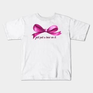 just put a bow on it Kids T-Shirt